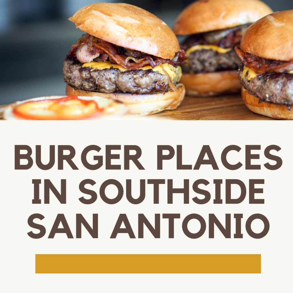 Burger Places in Southside San Antonio