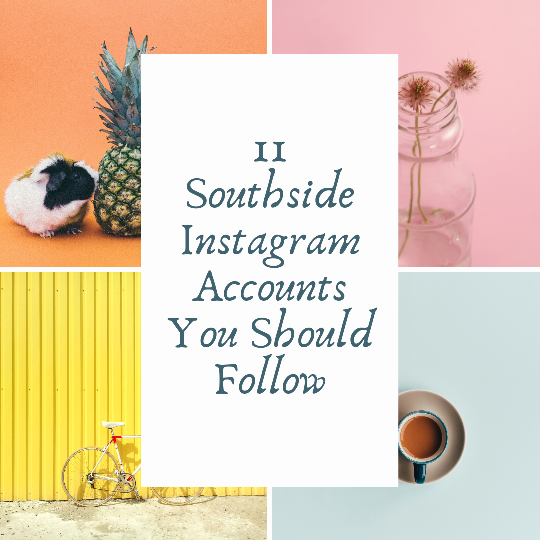 11 Southside Instagram Accounts You Should Follow