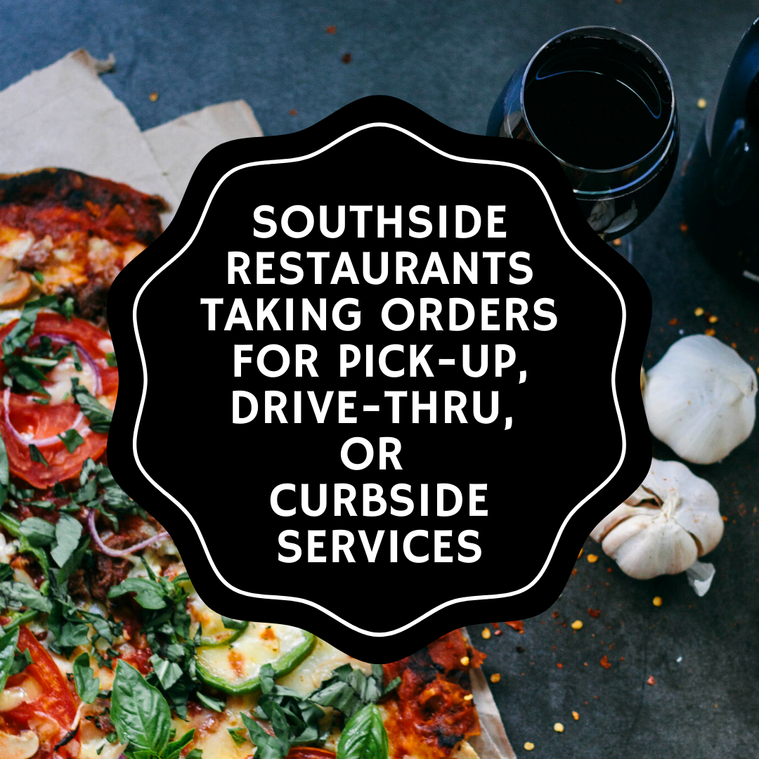 Southside Restaurants Taking Orders for Pick-up, Drive-thru, or Curbside Services