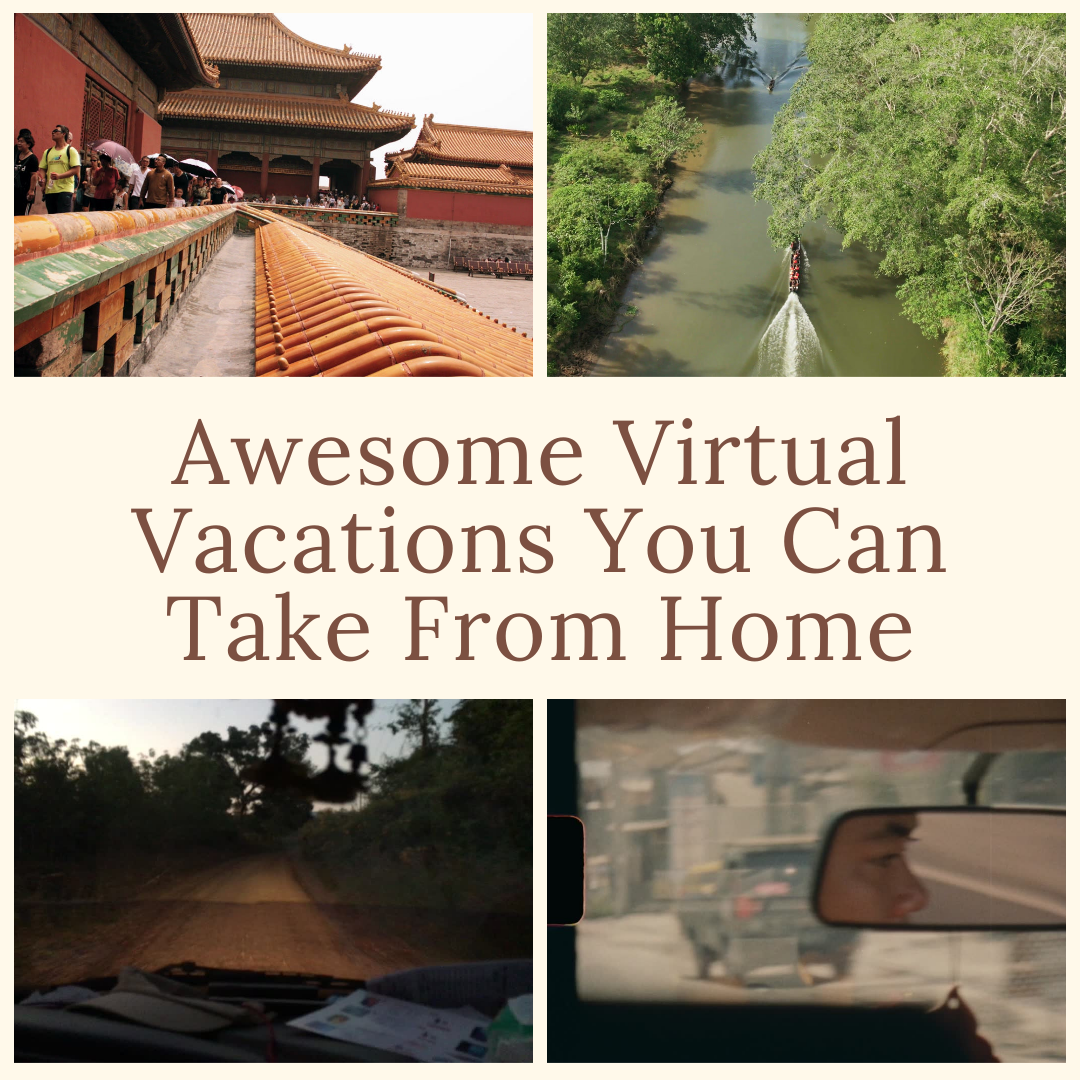 Awesome Virtual Vacations You Can Take From Home