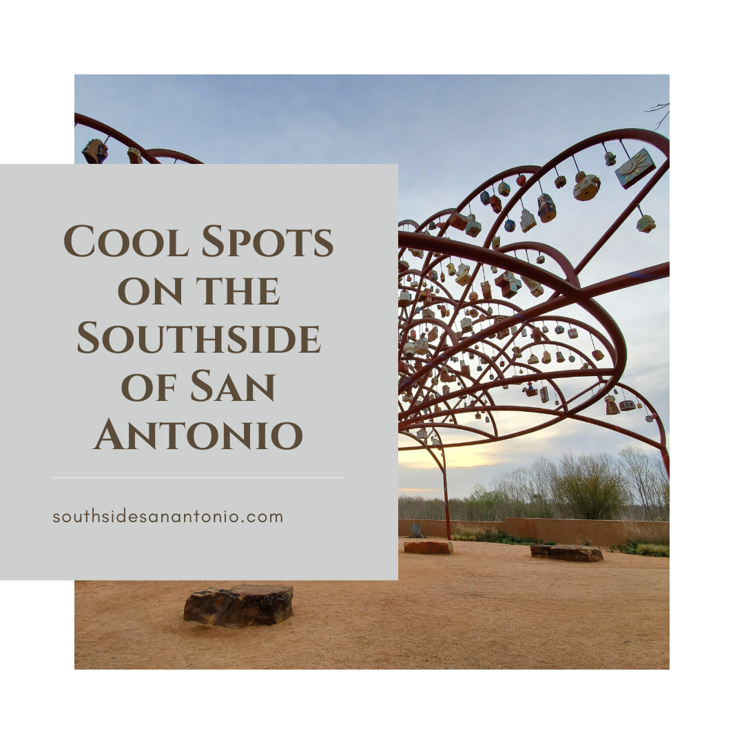 Cool Spots on the Southside of San Antonio Cool Spots on the Southside of San Antonio