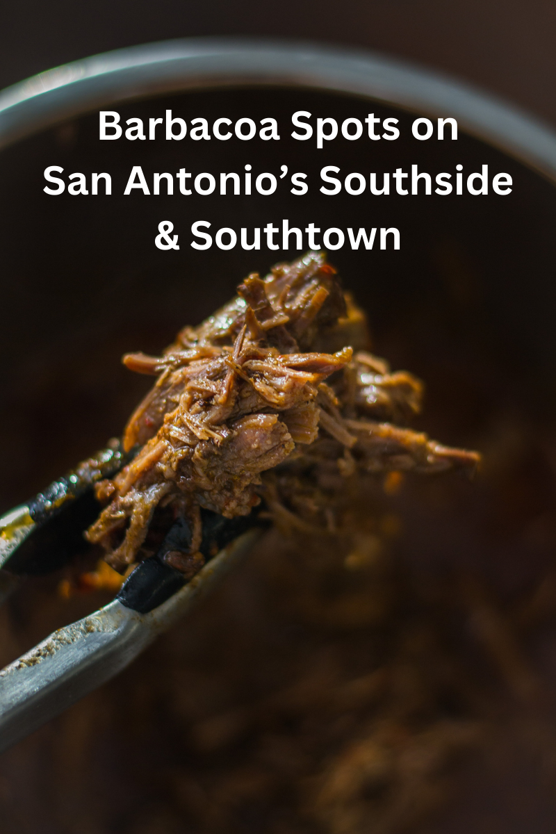 Barbacoa Spots on San Antonio’s Southside & Southtown Live From The