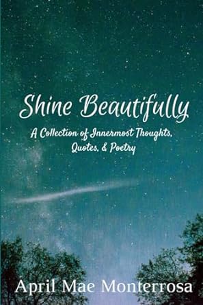 Shine Beautifully by April Monterrosa