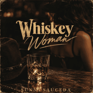 Sunny Sauceda Whiskey Woman single promotional artwork