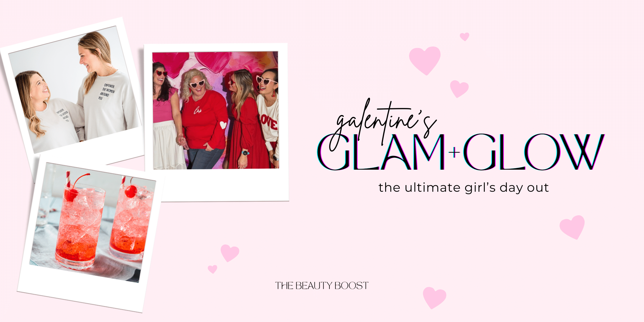 Galentine’s Glam + Glow